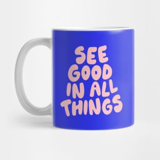 See Good In All Things by The Motivated Type in Blue and Pink Mug